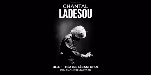 Chantal Ladesou \u00b7 Th\u00e9\u00e2tre S\u00e9bastopol, Lille \u00b7 31\/05\/26