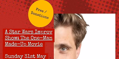 A Star Wars Improv Show: The One-Man Made-Up Movie