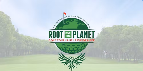 2nd Annual Root for the Planet Golf Tournament