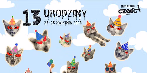 13 Urodziny Cze\u015bcia!