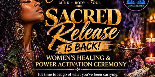 Sacred Release: Women\u2019s Healing And Power Activation Ceremony