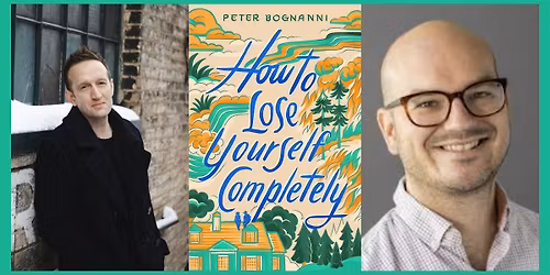 Peter Bognanni, HOW TO LOSE YOURSELF COMPLETELY - with Matt Burgess