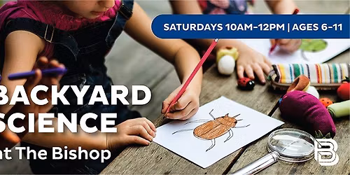 Backyard Science at the Bishop