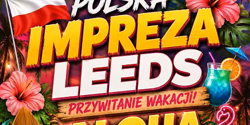 \ud83c\uddf5\ud83c\uddf1 WIELKIE OTWARCIE\u2013NOWA POLSKA IMPREZA W LEEDS!3\ufe0f\u20e30\ufe0f\u20e3MAj