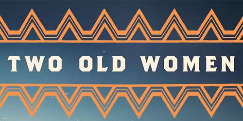 Anchorage Museum Book Club: \u201cTwo Old Women\u201d