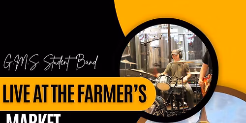 G.M.S. STUDENT BAND  LIVE @ THE FARMERS MARKET