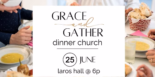 Grace & Gather Dinner Church