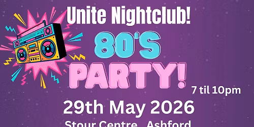 May Edition-Unite Ashford- 80's Party!