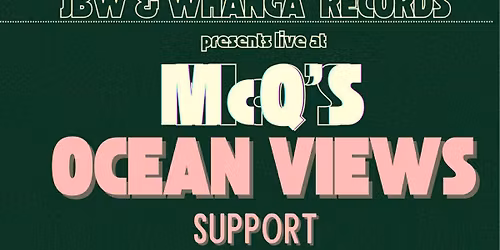 JBW & WHANGA RECORDS PRESENTS IN MCQS UPSTAIRS @ COADYS...