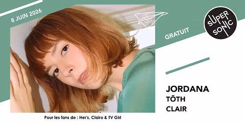 Jordana \u2022 T\u014dth \u2022 Clair \/ Supersonic (Free entry)