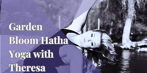 Garden Bloom Hatha Flow Yoga with Theresa