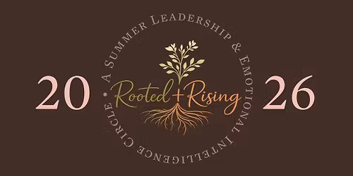 Rooted + Rising: A Summer Leadership & Emotional Intelligence Circle (for 8th and 9th grade girls)