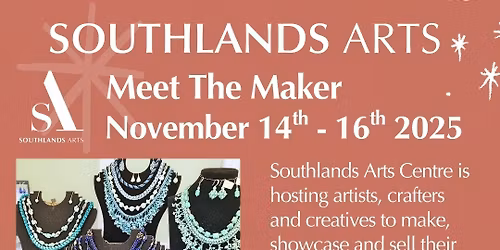 Meet the Maker at Southlands Arts Centre