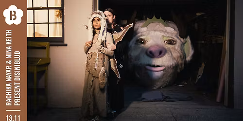 Rachika Nayar & Nina Keith present Disiniblud \u2022 Botanique