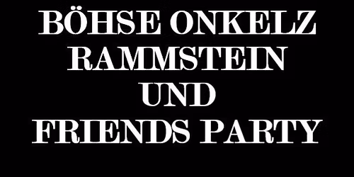 B\u00f6hse Onkelz \/ Rammstein und Friends Party