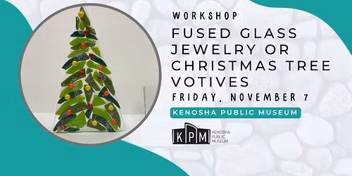 Fused Glass Workshop: Jewelry or Christmas Tree Votives