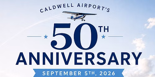 Celebrating 50 Years Caldwell Airport and 1st Annual Fly In