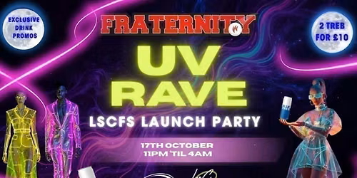 Fraternity X LSCFS Presents: LSCFS LAUNCH PARTY UV RAVE  \ud83c\udf19\ud83e\udea9\ud83d\udc60