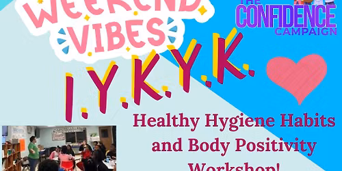 IYKYK Healthy Hygiene Habits and Body Positive workshop for Girls (Ages 8-11) 