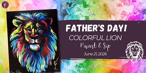 Father's day! Colorful Lion | Paint & Sip | June 21