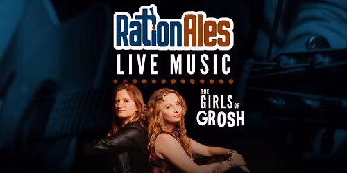 Girls of Grosh LIVE at RationAles!