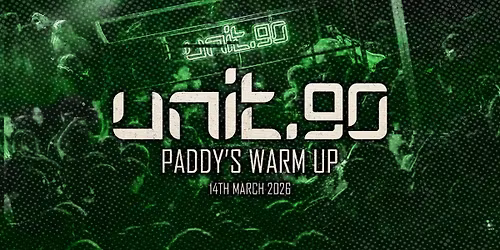 \u2618\ufe0f UNIT.90 SATURDAY - PADDY'S WARM UP! - ARTS CLUB \u2618\ufe0f LIVERPOOL'S BIGGEST SUPERCLUB - 3 FLOORS INC. 360 RAVE CAGE