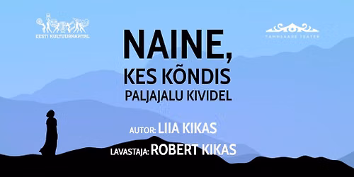 "Naine, kes k\u00f5ndis paljajalu kividel" Tammsaare Teater