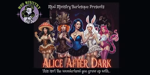 Alice After Dark - 18+ Burlesque by Mod Ministry