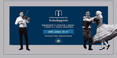 Erd\u00e9lyi Hagyom\u00e1nyok H\u00e1za Szabadegyetem - J\u00f3gyakorlatok a n\u00e9pt\u00e1nc, a n\u00e9pdal \u00e9s a n\u00e9pzene oktat\u00e1s\u00e1ban