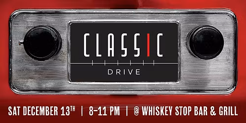 Classic Drive @ Whiskey Stop Bar & Grill