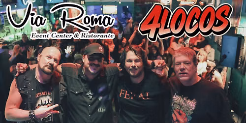 4Locos @ Via Roma Event Center & Ristorante