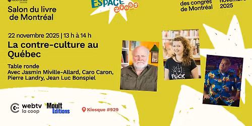 La contre-culture au Qu\u00e9bec : TABLE RONDE \u00e0 l'Espace Zines