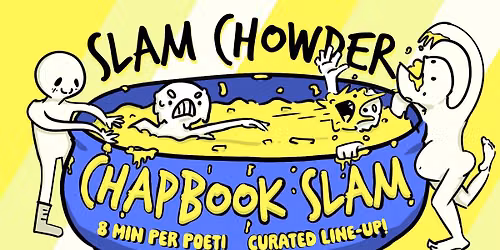 Ruckus "Slam Chowder" Chapbook Slam - Longer Sets! No Mercy!