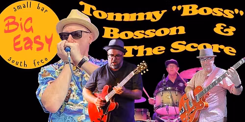 Tommy "Boss" Bosson & The Score play The Big Easy, South Freo