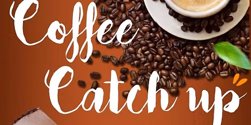 Coffee Catchup - all welcome!