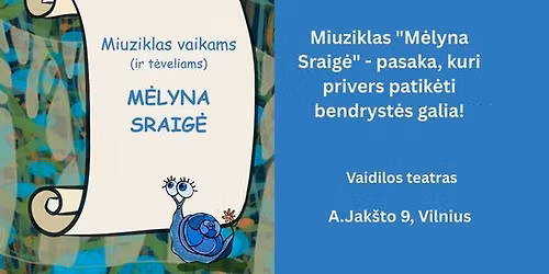 Miuziklas vaikams "M\u0117lyna Sraig\u0117" 