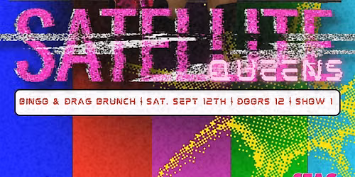 SATELLITE QUEENS: Mixtape Vol. 5 - Bingo & Drag Brunch @ Agave Azul!