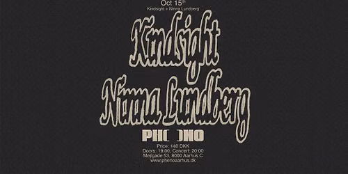 PHONO: Kindsight + Ninna Lundberg + Grandmas House (UK)
