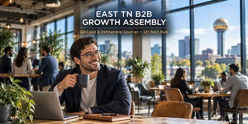 East TN B2B Growth Assembly: Q4 Lead & Partnership Sources