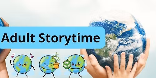Adult Storytime: Earth Day