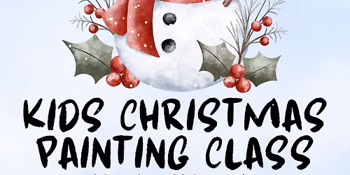 Kids Christmas Painting Class (Ages 5-12) 🎨☃️