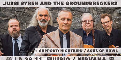 Jussi Syren & The Groundbreakers, Sons of Howl, Nightbird \/ Fuusio, Nirvana 28.11.