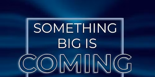 SAVE the DATE! Something BIG is coming!!