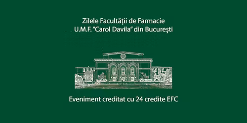Zilele Facult\u0103\u021bii de Farmacie U.M.F. \u201cCarol Davila\u201d din Bucure\u0219ti
