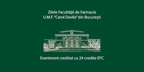 Zilele Facult\u0103\u021bii de Farmacie U.M.F. \u201cCarol Davila\u201d din Bucure\u0219ti