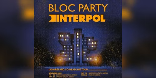 Interpol & Bloc Party at Utilita Arena Birmingham
