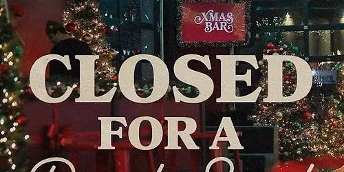 CLOSED PRIVATE EVENT 5pm