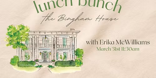 Lunch Bunch - Entrepreneur Spotlight - The Bingham House with Erika McWilliams