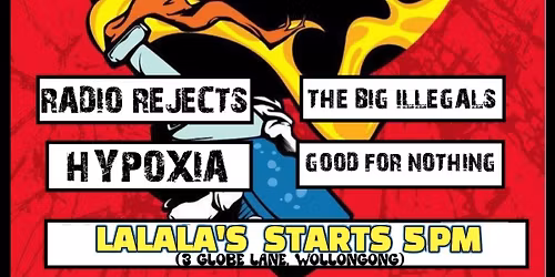 Radio Rejects \/ Hypoxia \/ The Big Illegals \/ Good For Nothing at Lalalas 
