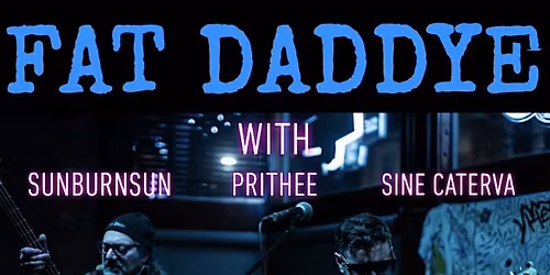 Fat Daddye | Sunburnsun | Prithee | Sine Caterva at CODA